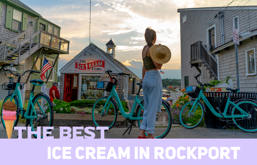 The Best Ice Cream in Rockport MA